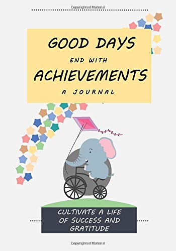 Good Days End with Achievements: Cultivate a Life of Success and Gratitude: A 52-Week Journal for Reflection, Improvement, Gratitude and Reaching ... Quotes) (Life's Little Project Books)