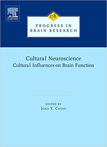 Cultural Neuroscience: Cultural Influences on Brain Function (Volume 178) (Progress in Brain Research (Volume 178))