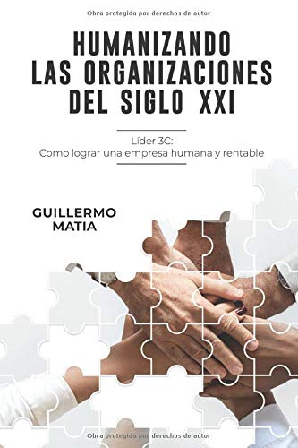 Humanizando las organizaciones del siglo XXI: Líder 3C: Como lograr una empresa humana y rentable (Spanish Edition)