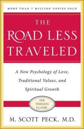 The Road Less Traveled A New Psychology of Love, Traditional Values and Spiritual Growth