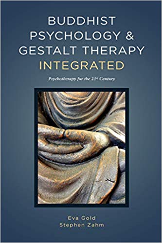 Buddhist Psychology & Gestalt Therapy Integrated: Psychotherapy for the 21st Century