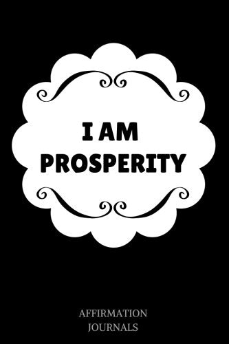 I Am Prosperity: Affirmation Journal, 6 x 9 inches, Lined Journal, I am Prosperity