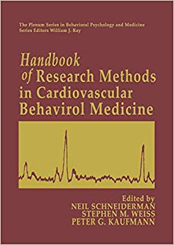 Handbook of Research Methods in Cardiovascular Behavioral Medicine (The Springer Series in Behavioral Psychophysiology and Medicine)