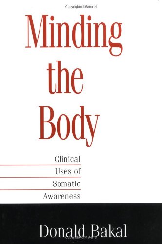 Minding the Body: Clinical Uses of Somatic Awareness