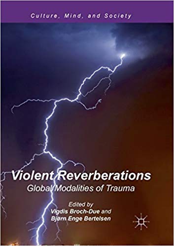 Violent Reverberations: Global Modalities of Trauma (Culture, Mind, and Society)