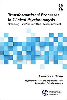 Transformational Processes in Clinical Psychoanalysis (The International Psychoanalytical Association Psychoanalytic Ideas and Applications Series)