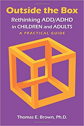 Outside the Box: Rethinking Add/Adhd in Children and Adults - a Practical Guide