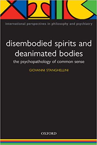 Disembodied Spirits and Deanimated Bodies: The Psychopathology of Common Sense (International Perspectives in Philosophy and Psychiatry)