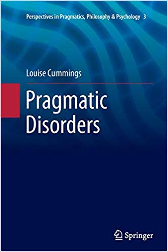 Pragmatic Disorders (Perspectives in Pragmatics, Philosophy & Psychology)