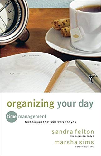 Organizing Your Day: Time Management Techniques That Will Work for You