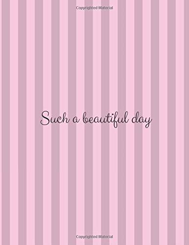 Such a Beautiful Day: Have a Better Mood Every Day!, Motivational Notebook For You, Daily Planner, Journal Writing, Pink Stripes Cover (110 Pages, Lined Paper, 8,5 x 11)