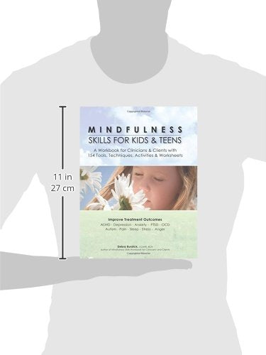 Mindfulness Skills for Kids & Teens: A Workbook for Clinicians & Clients with 154 Tools, Techniques, Activities & Worksheets