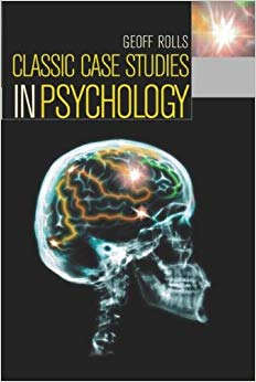 Classic Case Studies in Psychology (Hodder Arnold Publication)