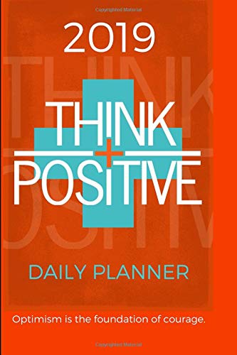 2019 DAILY PLANNER Optimism is the foundation of courage.: An Inpirational Ageda Book with Space for Goals to Gain and Work to Maintain Each Day from November 2018 - December 2019