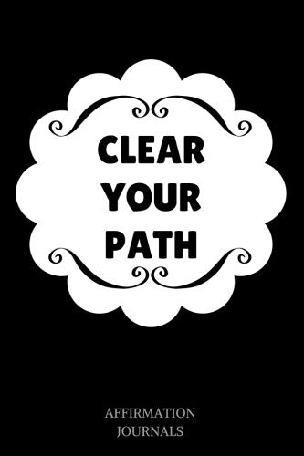 Clear Your Path: Affirmation Journal, 6 x 9 inches, Clear Your Path, Lined Notebook