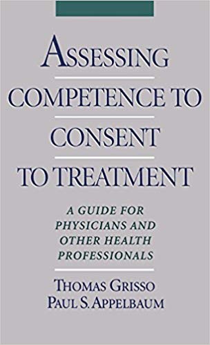 Assessing Competence to Consent to Treatment: A Guide for Physicians and Other Health Professionals
