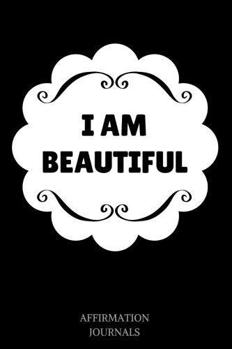 I Am Beautiful: Affirmation Journal, 6 x 9 inches, I am Beautiful, Lined Notebook