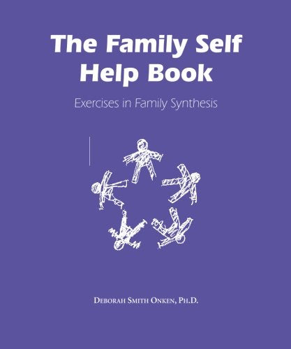 The Family Self Help Book: Exercises in Family Synthesis