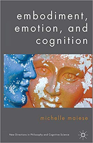Embodiment, Emotion, and Cognition (New Directions in Philosophy and Cognitive Science)