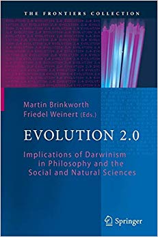 Evolution 2.0: Implications of Darwinism in Philosophy and the Social and Natural Sciences (The Frontiers Collection)