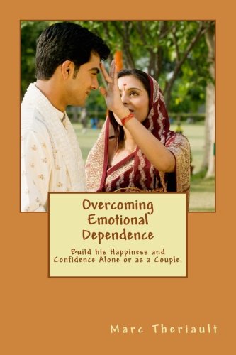 Overcoming Affective Dependence: Build his Happiness and Confidence Alone or as a Couple.