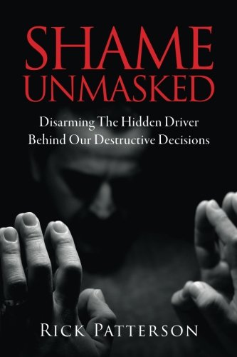 Shame Unmasked: Disarming the Hidden Driver Behind Our Destructive Decisions