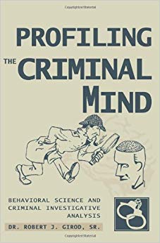 PROFILING THE CRIMINAL MIND: BEHAVIORAL SCIENCE AND CRIMINAL INVESTIGATIVE ANALYSIS