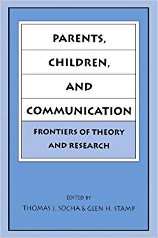 Parents, Children, and Communication: Frontiers of Theory and Research (Routledge Communication Series)