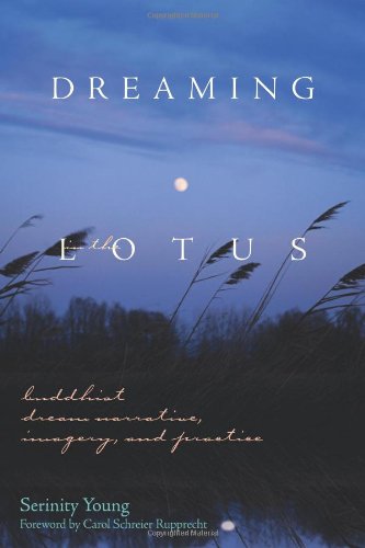 Dreaming in the Lotus: Buddhist Dream Narrative, Imagery, and Practice