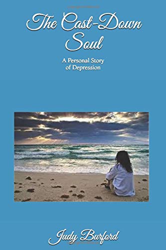 The Cast-Down Soul: A Personal Story of Depression