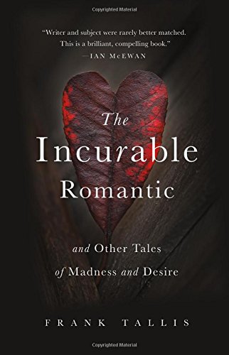 The Incurable Romantic: And Other Tales of Madness and Desire