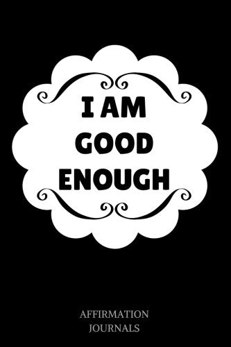 I Am Good Enough: Affirmation Journal, 6 x 9 inches, I am Good Enough, Lined Notebook