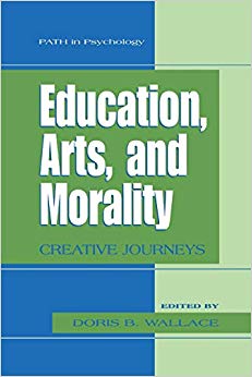 Education, Arts, and Morality: Creative Journeys (Path in Psychology)