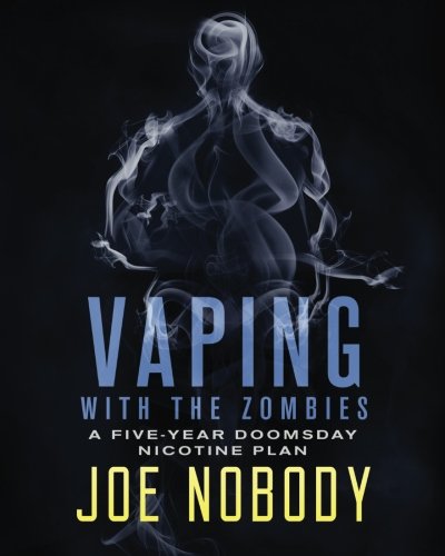 Vaping With The Zombies: A Five-Year Doomsday Nicotine Plan