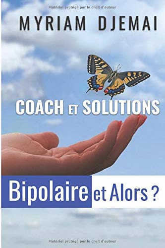 COACH ET SOLUTIONS: BIPOLAIRE ET ALORS ? (French Edition)