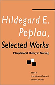 Hildegard E. Peplau Selected Works: Interpersonal Theory in Nursing