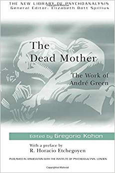 The Dead Mother (The New Library of Psychoanalysis)