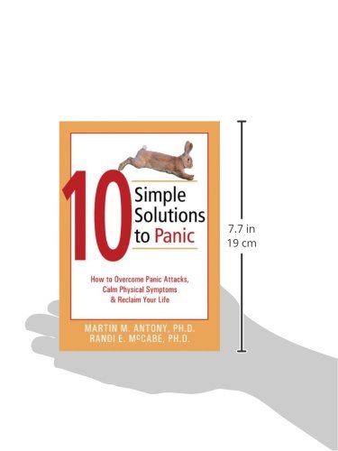 10 Simple Solutions to Panic: How to Overcome Panic Attacks, Calm Physical Symptoms, and Reclaim Your Life (The New Harbinger Ten Simple Solutions Series)