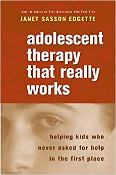 Adolescent Therapy That Really Works: Helping Kids Who Never Asked for Help in the First Place (Norton Professional Books (Paperback))