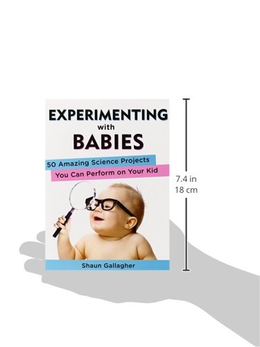 Experimenting with Babies: 50 Amazing Science Projects You Can Perform on Your Kid