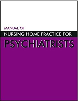 Manual of Nursing Home Practice for Psychiatrists