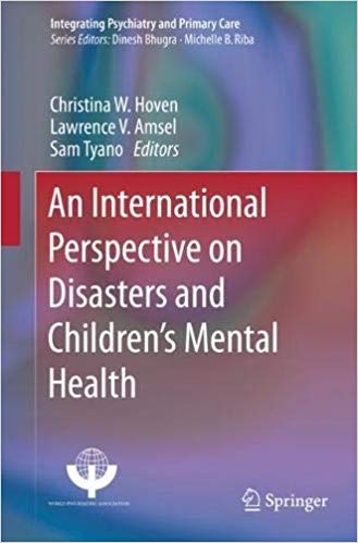 An International Perspective on Disasters and Children's Mental Health (Integrating Psychiatry and Primary Care)