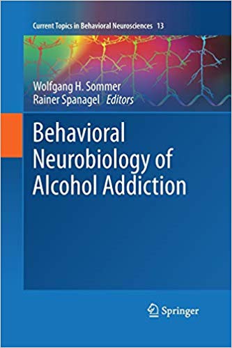 Behavioral Neurobiology of Alcohol Addiction (Current Topics in Behavioral Neurosciences)