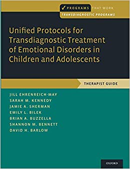 Unified Protocols for Transdiagnostic Treatment of Emotional Disorders in Children and Adolescents: Therapist Guide (Programs That Work)