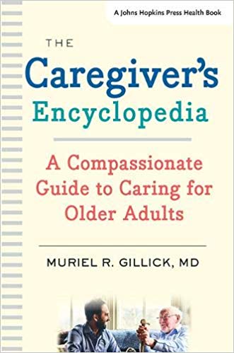 The Caregiver's Encyclopedia: A Compassionate Guide to Caring for Older Adults (A Johns Hopkins Press Health Book)