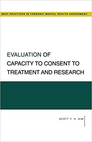 Evaluation Of Capacity To Consent To Treatment And Research (Best Practices In Forensic Mental Health Assessment) (Best Practices for Forensic Mental Health Assessments)