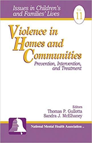 Violence in Homes and Communities: Prevention, Intervention, and Treatment (Issues in Children's and Families' Lives)