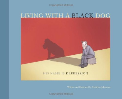 Living with a Black Dog: His Name Is Depression