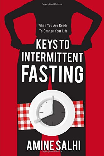 Keys to Intermittent Fasting: How to Lose up to 1 Pound a Day, Reverse Aging, and Sharpen Your Brain
