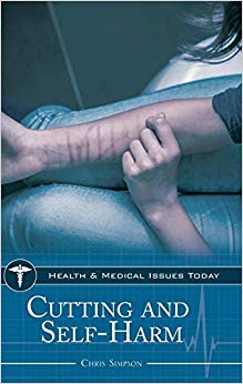 Cutting and Self-Harm (Health and Medical Issues Today)